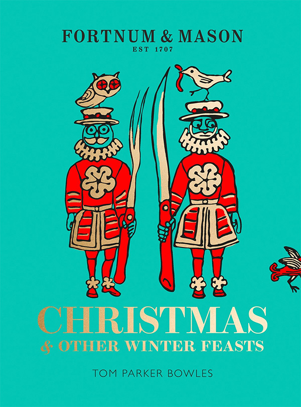 Fortnum & Mason: Christmas and Other Winter Feasts - Tom Parker Bowles